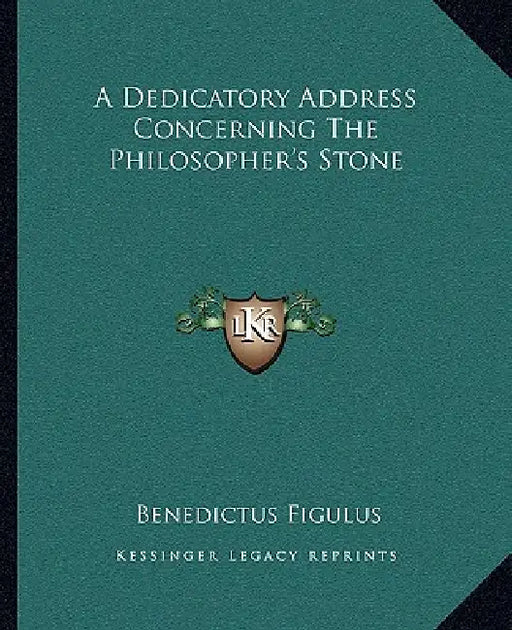 A Dedicatory Address Concerning the Philosopher's Stone by Benedictus Figulus