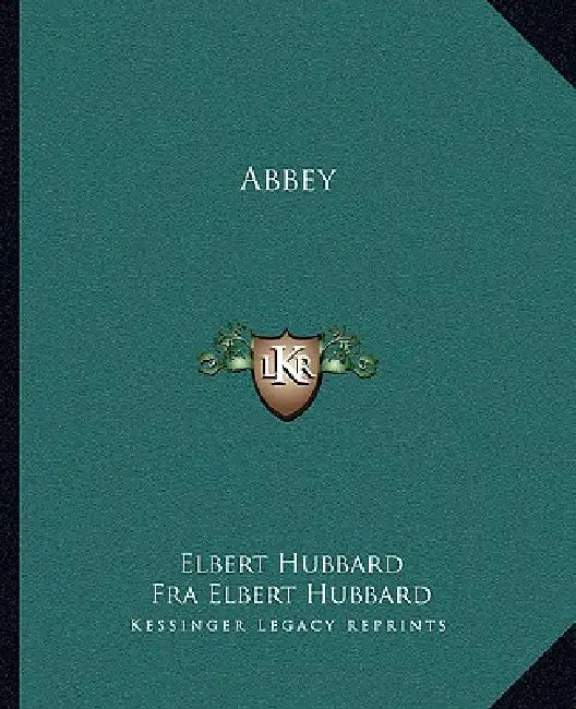 Abbey by Elbert Hubbard, Fra Elbert Hubbard