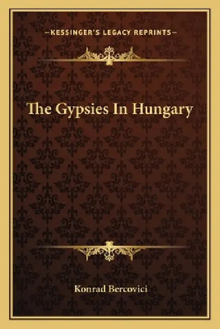 The Gypsies In Hungary by Konrad Bercovici