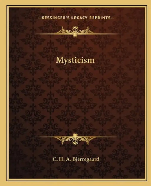Mysticism by C. H. a. Bjerregaard