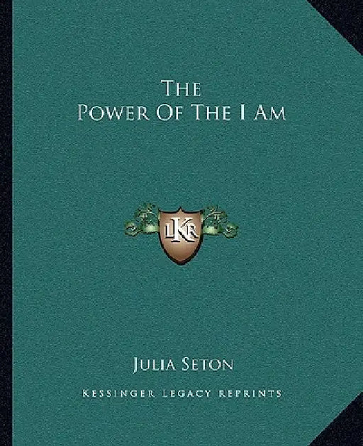 The Power Of The I Am by Julia Seton