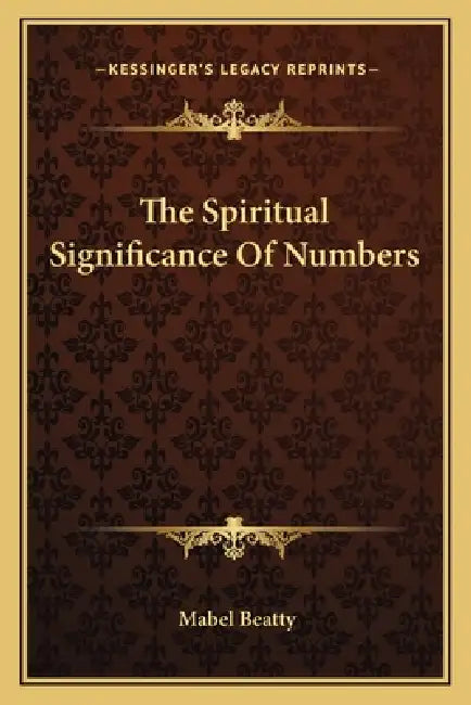 The Spiritual Significance Of Numbers by Mabel Beatty