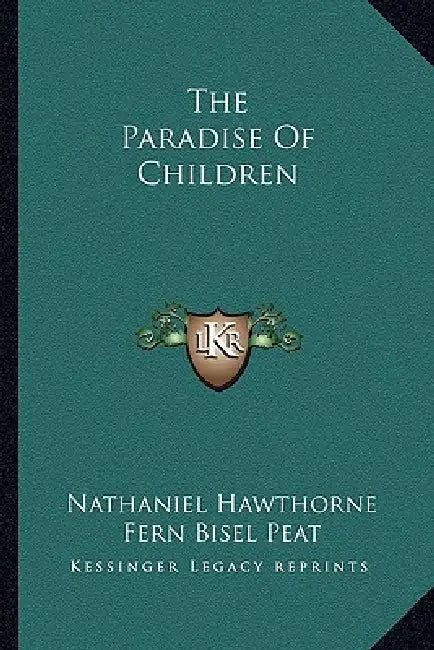 The Paradise Of Children by Nathaniel Hawthorne, Fern Bisel Peat