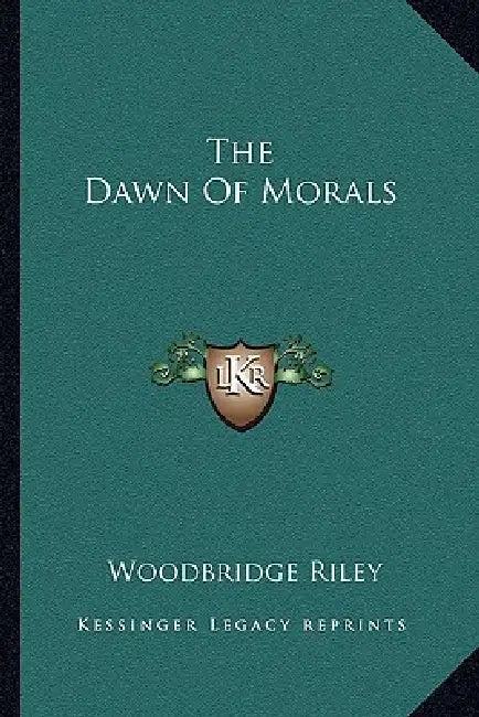 The Dawn Of Morals by Woodbridge Riley