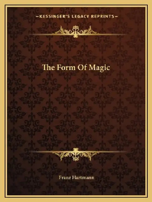 The Form Of Magic by Franz Hartmann