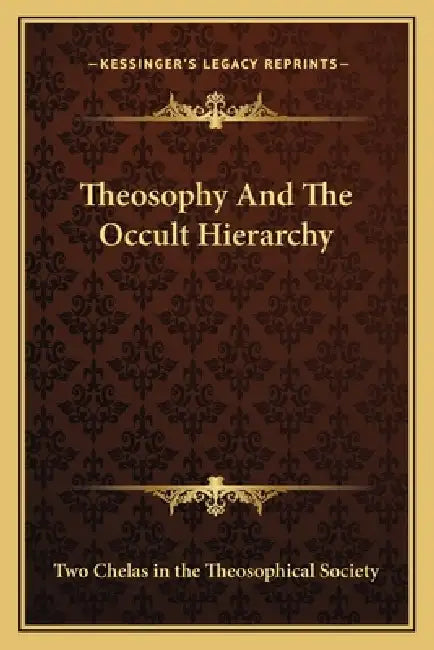 Theosophy And The Occult Hierarchy by Two Chelas in the Theosophical Society