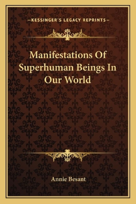 Manifestations Of Superhuman Beings In Our World  by Annie Besant