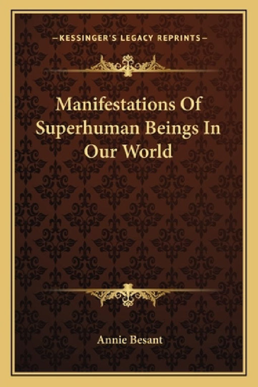 Manifestations Of Superhuman Beings In Our World  by Annie Besant