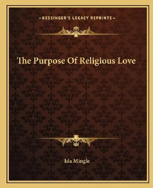 The Purpose Of Religious Love by Ida Mingle