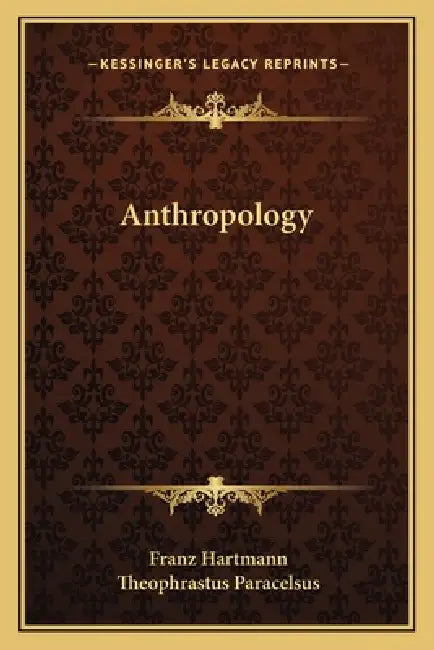 Anthropology by Franz Hartmann, Theophrastus Paracelsus