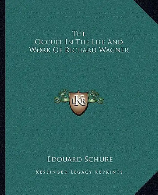 The Occult In The Life And Work Of Richard Wagner by Edouard Schure
