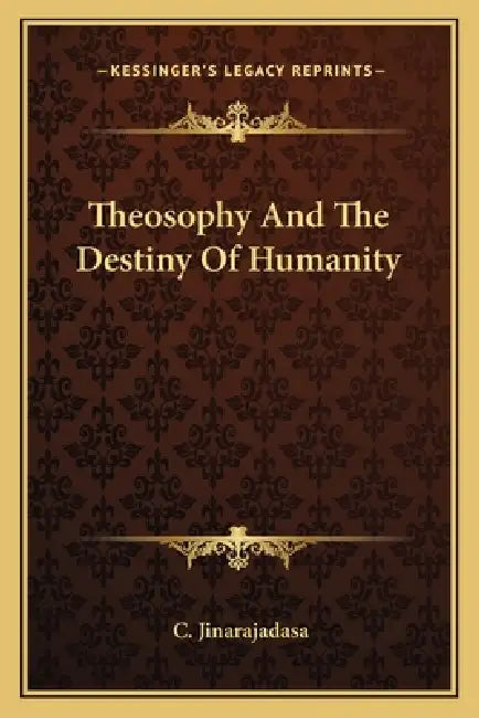 Theosophy And The Destiny Of Humanity by C. Jinarajadasa