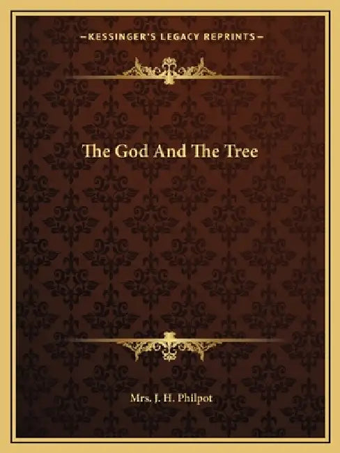 The God And The Tree by J. H. Philpot
