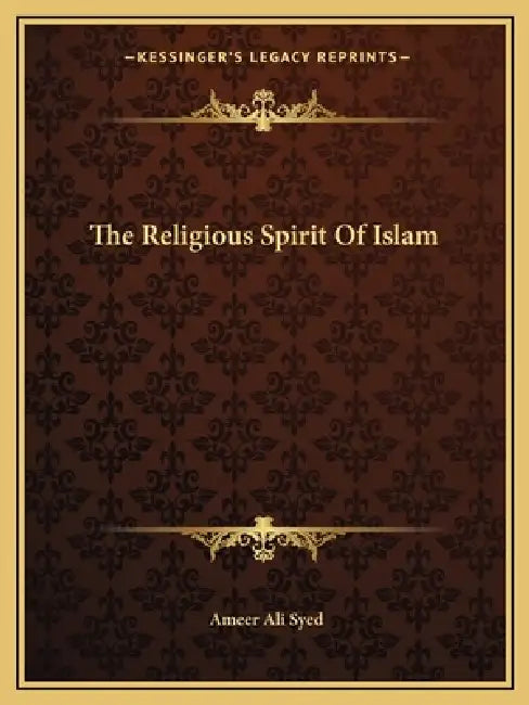 The Religious Spirit Of Islam by Ameer Ali Syed