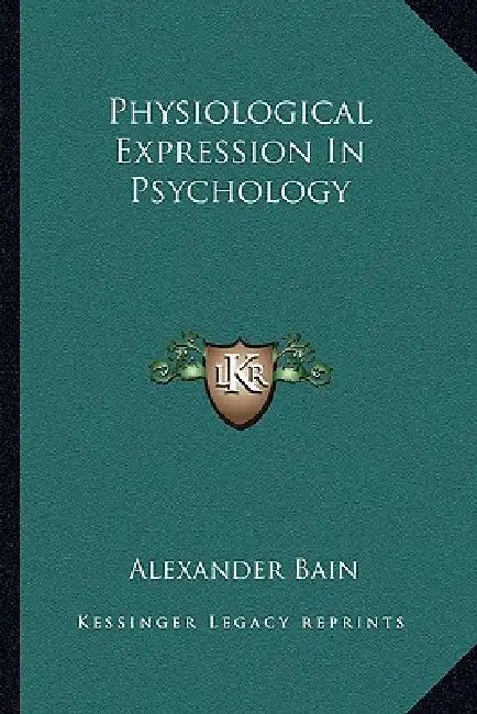 Physiological Expression In Psychology by Alexander Bain