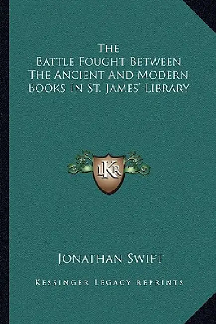 The Battle Fought Between The Ancient And Modern Books In St. James' Library by Jonathan Swift