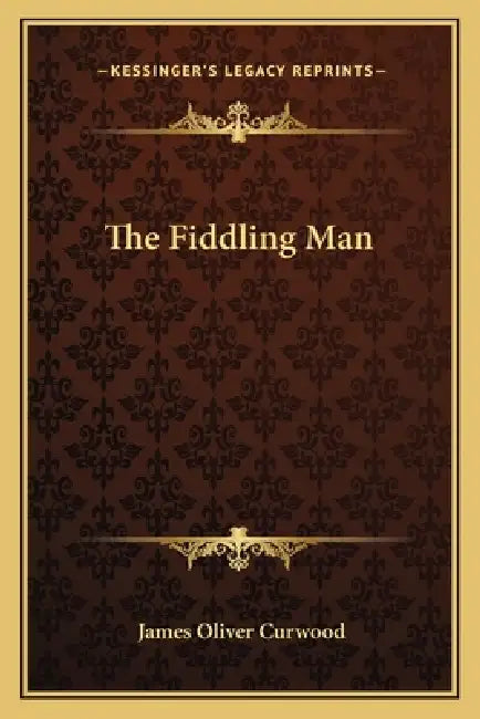 The Fiddling Man by James Oliver Curwood