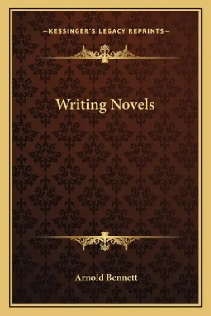 Writing Novels by Arnold Bennett