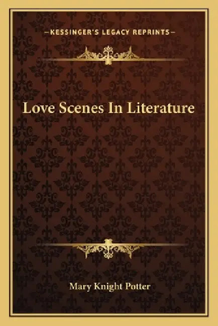 Love Scenes In Literature by Mary Knight Potter