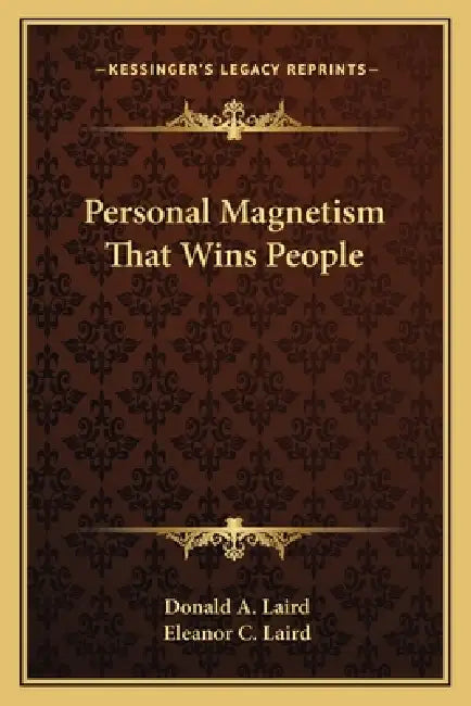 Personal Magnetism That Wins People by Donald A. Laird, Eleanor C. Laird