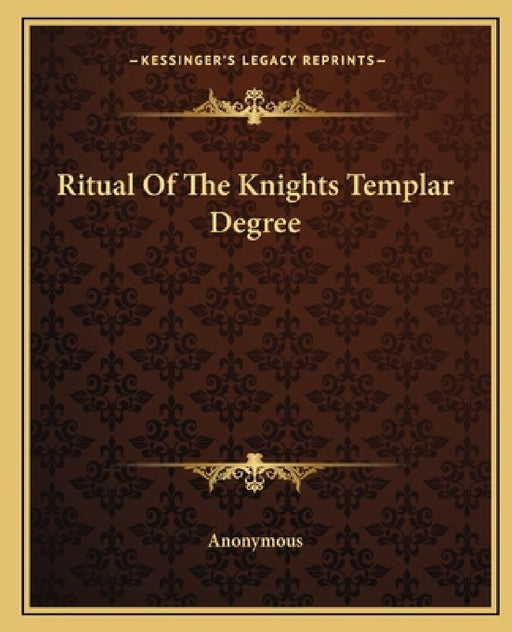 Ritual of the Knights Templar Degree  by Anonymous