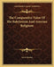 The Comparative Value Of The Babylonian And Assyrian Religions by Lewis Spence