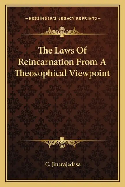The Laws Of Reincarnation From A Theosophical Viewpoint by C. Jinarajadasa