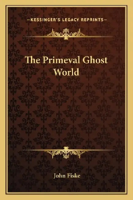The Primeval Ghost World by John Fiske