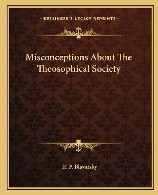 Misconceptions About The Theosophical Society by H. P. Blavatsky