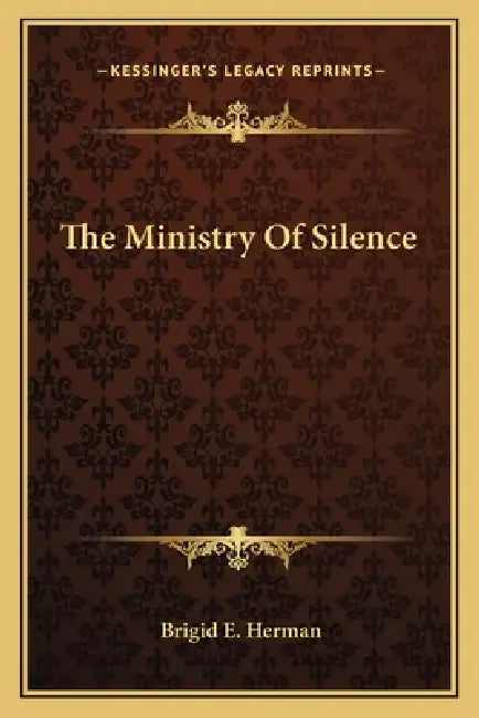 The Ministry Of Silence by Brigid E. Herman