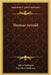 Thomas Arnold by Elbert Hubbard, Fra Elbert Hubbard