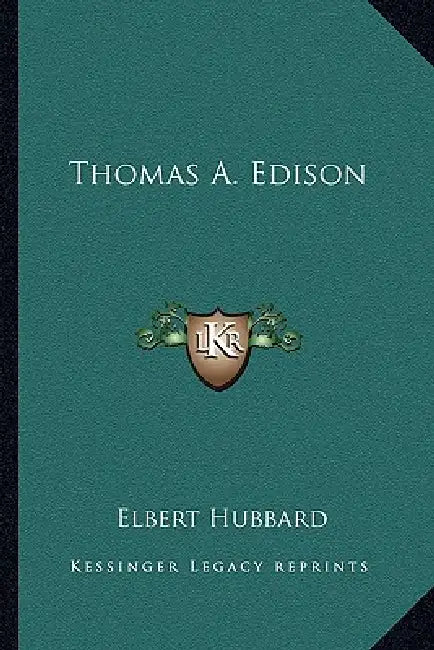Thomas A. Edison by Elbert Hubbard