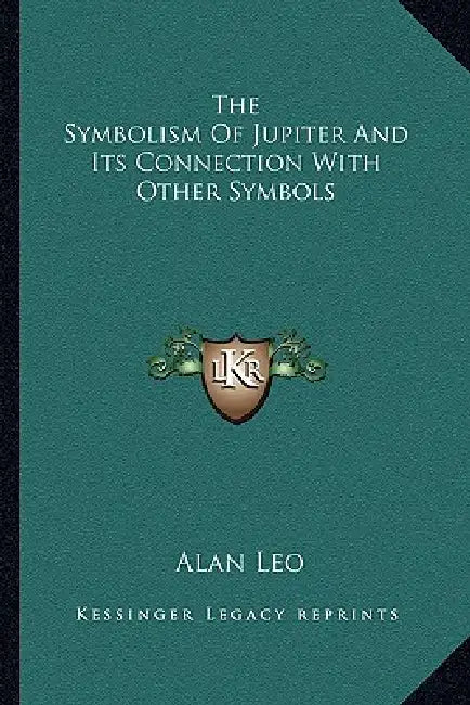 The Symbolism Of Jupiter And Its Connection With Other Symbols by Alan Leo