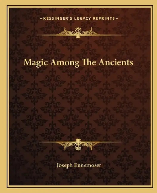 Magic Among The Ancients by Joseph Ennemoser