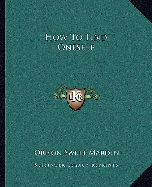 How To Find Oneself by Orison Swett Marden