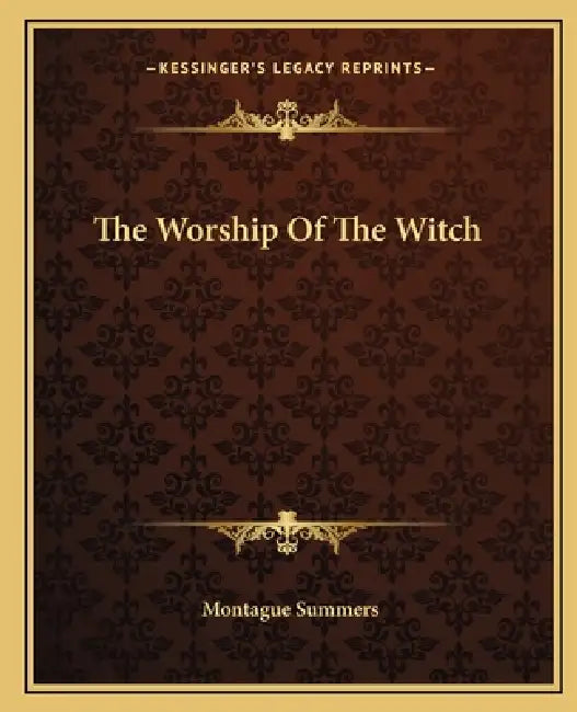The Worship Of The Witch by Montague Summers