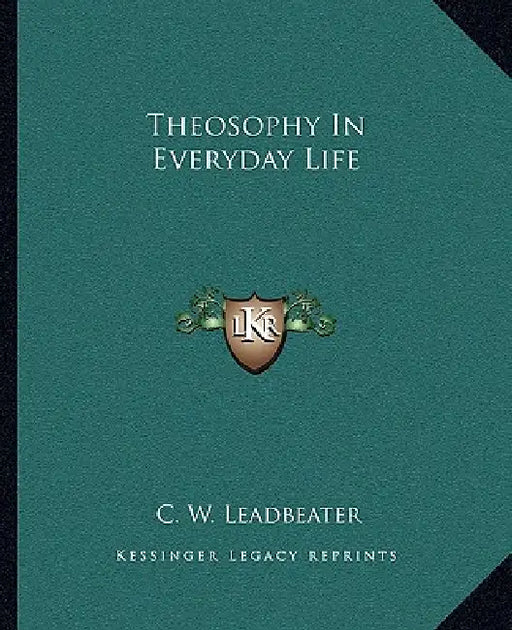 Theosophy In Everyday Life by C. W. Leadbeater