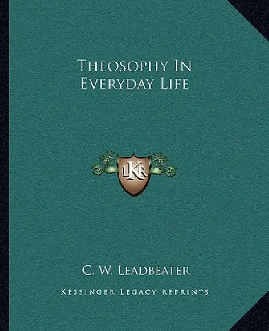 Theosophy In Everyday Life by C. W. Leadbeater