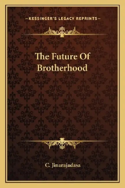 The Future Of Brotherhood by C. Jinarajadasa