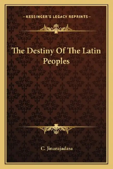 The Destiny Of The Latin Peoples by C. Jinarajadasa