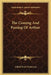 The Coming And Passing Of Arthur by Alfred Lord Tennyson