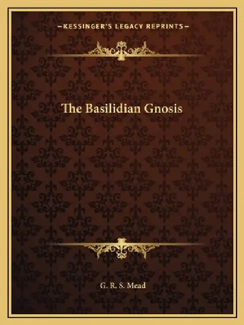 The Basilidian Gnosis by G. R. S. Mead