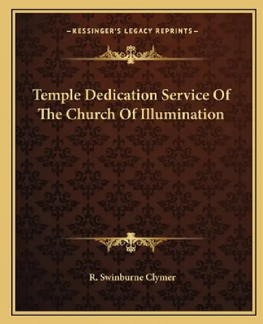 Temple Dedication Service of the Church of Illumination by R. Swinburne Clymer