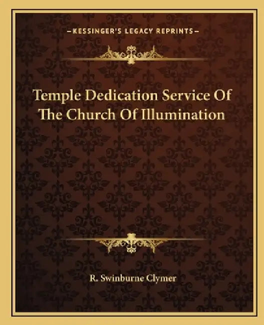 Temple Dedication Service of the Church of Illumination by R. Swinburne Clymer