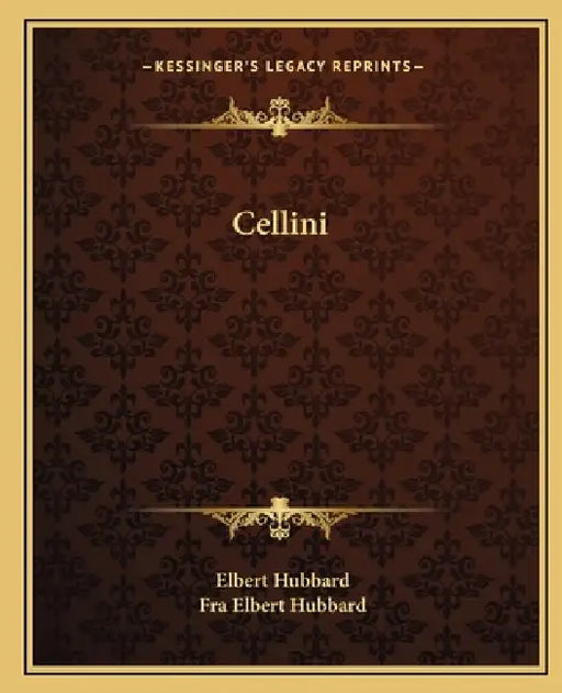 Cellini by Elbert Hubbard, Fra Elbert Hubbard