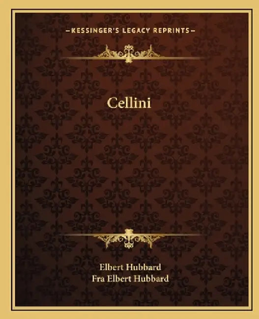 Cellini by Elbert Hubbard, Fra Elbert Hubbard