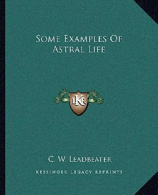 Some Examples Of Astral Life by C. W. Leadbeater