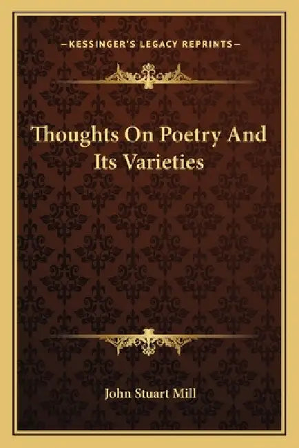 Thoughts On Poetry And Its Varieties by John Stuart Mill