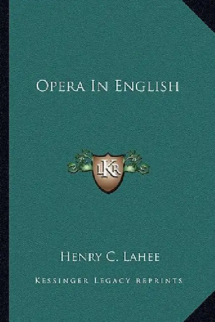 Opera In English by Henry C. Lahee