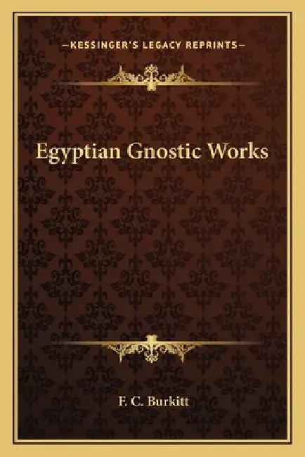 Egyptian Gnostic Works by F. C. Burkitt